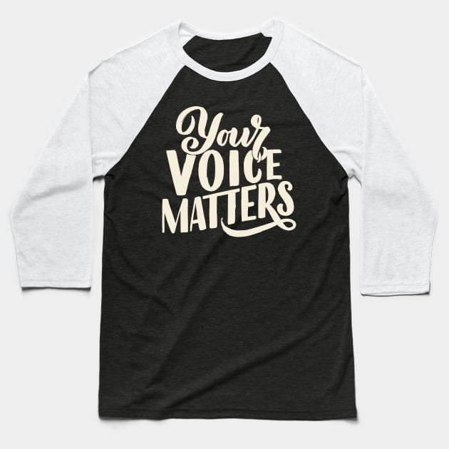 'Your Voice Matters' Women's Achievement Shirt Baseball T-Shirt by ourwackyhome